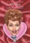 [Who Was/Is...? 01] • Who Was Lucille Ball?